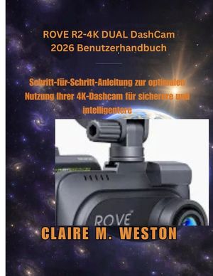 ROVE R2-4K DUAL Dashcam 2026 Benutzerhandbuch: Schritt-f&uuml;r-Schritt-Anleitung zur optimalen Nutzung Ihrer 4K-Dashcam f&uuml;r sicherere und intelligentere image number 0
