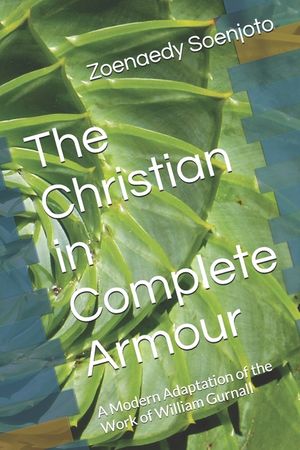 The Christian in Complete Armour: A Modern Adaptation of the Work of William Gurnall image number 0
