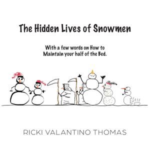 The Hidden Lives of Snowmen: With a few words on How to Maintain your half of the Bed image number 0