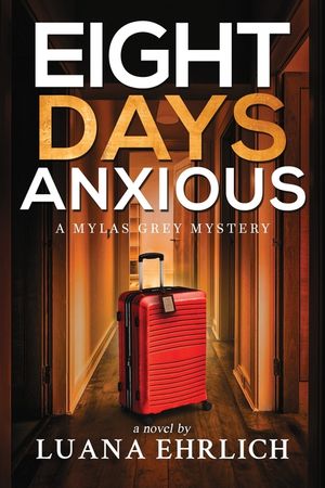 Eight Days Anxious: A Mylas Grey Mystery image number 0