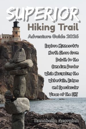 Superior Hiking Trail Adventure Guide 2026: Explore Minnesota's North Shore from Duluth to the Canadian Border While Navigating the Waterfalls, Ridges image number 0