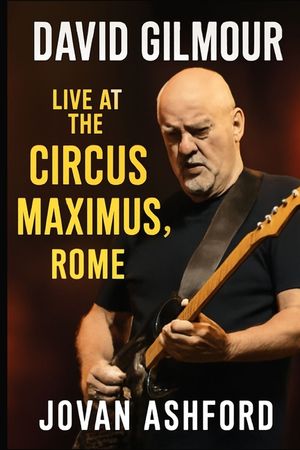 David Gilmour Live at the Circus Maximus, Rome: An Immersive Journey Through Music, History, and Emotion - Witness the Timeless Performance at Rome's image number 0