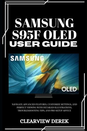 Samsung S95f Oled User Guide: Navigate Advanced Features, Customize Settings, and Perfect Viewing with Detailed Illustrations, Troubleshooting Tips, a image number 0