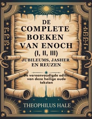 de Complete Boeken Van Enoch (I, II, III), Jubileums, Jasher En Reuzen: De vereenvoudigde editie van deze heilige oude teksten image number 0