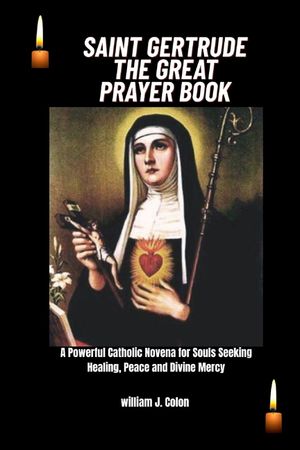 Saint Gertrude the Great Prayer Book: A powerful catholic novena for souls seeking healing, peace and Divine mercy image number 0