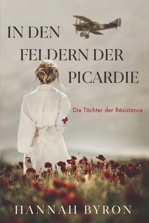 In den Feldern der Picardie: Eine fesselnde historische Romanze aus dem Ersten Weltkrieg image number 0