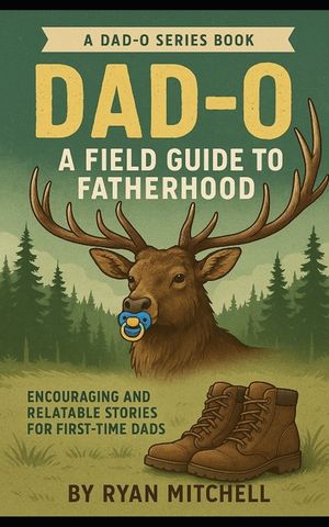 Dad-O: A Field Guide to Fatherhood: Encouraging and Relatable Stories for First-time Dads image number 0
