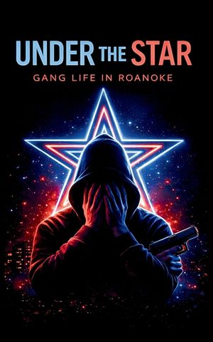 Under the Star: Gang Life in Roanoke: How Poverty, Pride, and Guns Shape a City image number 0