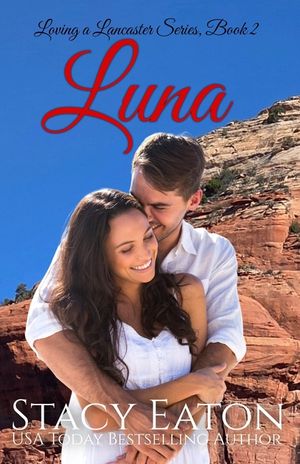 Luna: A Love at First Sight, Sedona, Lake Tahoe, Small Town Large Family Millionaire Contemporary Romance image number 0