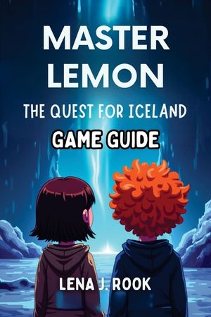 Master Lemon the Quest for Iceland Game Guide: Expert tips to master every challenge, uncover secrets, and conquer Iceland's ultimate adventure image number 0