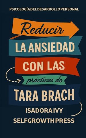 Reducir la ansiedad con las pr&aacute;cticas de Tara Brach image number 0