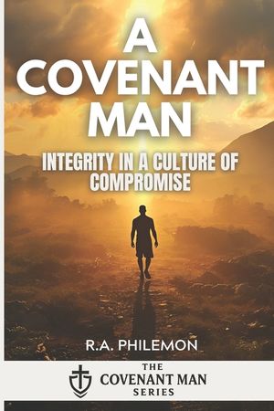 A Covenant Man: Integrity in a Culture of Compromise image number 0