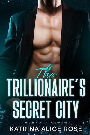 The Trillionaire's Secret City: Alpha's Claim image number 0