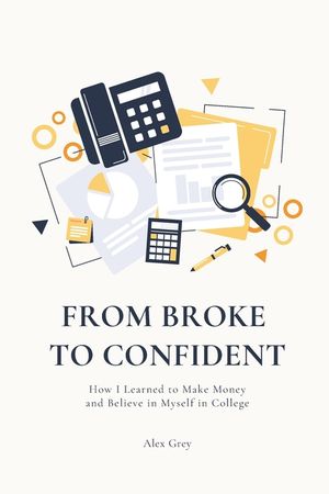 From Broke to Confident: How I Learned to Make Money and Believe in Myself in College image number 0