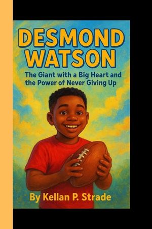 Desmond Watson: The Giant with a Big Heart and the Power of Never Giving up image number 0