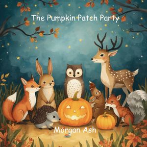 The Pumpkin Patch Party: A cheerful rhyming story of friendship, gratitude, and the joy of sharing autumn's harvest. image number 0