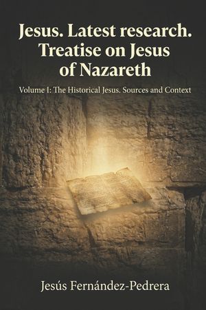 Jesus Latest Research. Treatise on Jesus of Nazareth: Volume I: The Historical Jesus. Sources and Context image number 0