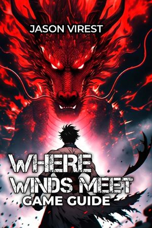 Where Winds Meet Game Guide: Master Combat, Optimize Builds & Conquer Every Challenge - From Beginner to Speedrunner image number 0