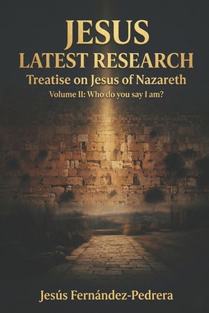 Jesus Latest Research. Treatise on Jesus of Nazareth: Volume II: Who do you say I am? image number 0