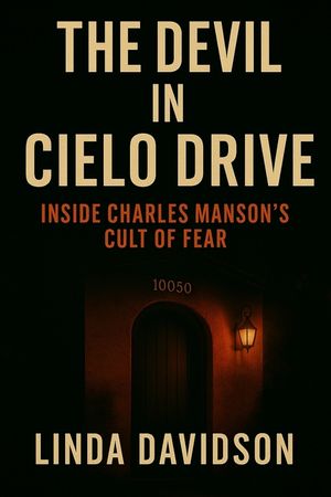 The Devil in Cielo Drive: Inside Charles Manson's Cult of Fear image number 0