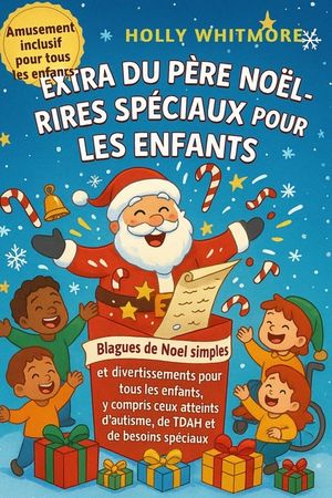 Extra Du P&egrave;re No&euml;l-Rires Sp&eacute;ciaux Pour Les Enfants 2026: Blagues de No&euml;l simples et divertissements pour tous les enfants, y compris ceux atteints d'a image number 0