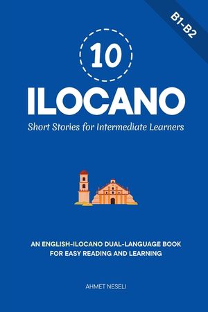 10 Ilocano Short Stories for Intermediate Learners: An English-Ilocano Dual-Language Book for Easy Reading and Learning image number 0