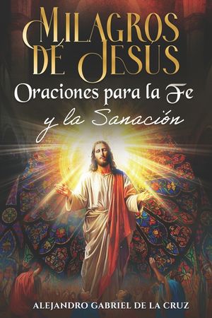 Milagros de Jes&uacute;s: Oraciones para la Fe y la Sanaci&oacute;n image number 0