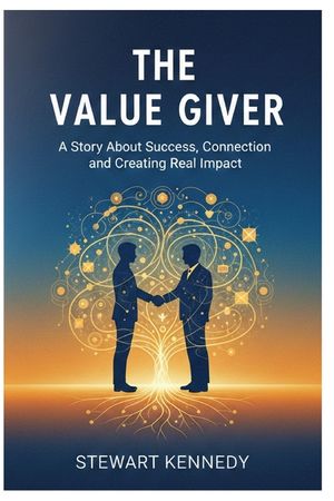 The Value Giver: A Story About Success, Connection and Creating Real Impact image number 0