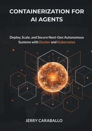 Containerization for AI Agents: Deploy, Scale, and Secure Next-Gen Autonomous Systems with Docker and Kubernetes image number 0