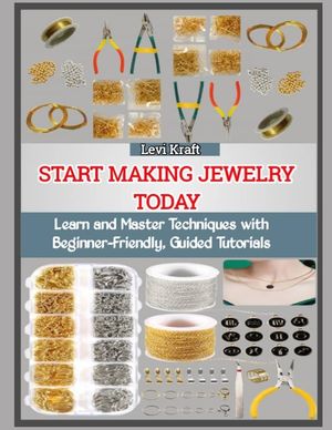 Start Making Jewelry Today: Learn and Master Techniques with Beginner-Friendly, Guided Tutorials image number 0