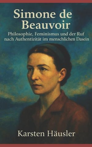 Simone de Beauvoir: Philosophie, Feminismus und der Ruf nach Authentizit&auml;t im menschlichen Dasein image number 0