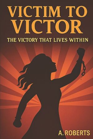 Victim To Victor: The Victory That Lives Within image number 0