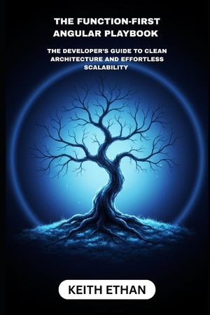 The Function-First Angular Playbook: The Developers Guide To Clean And Effortless Scalability image number 0