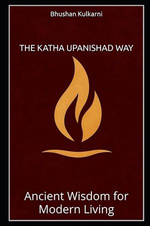 The Katha Upanishad Way: Ancient Wisdom for Modern Living image number 0