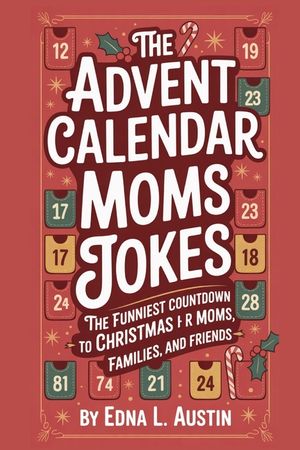 The Advent Calendar Moms Jokes: The Funniest Countdown to Christmas for Moms, Families, and Friends image number 0