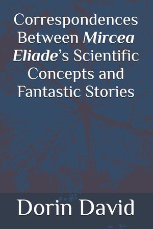Correspondences Between Mircea Eliade's Scientific Concepts and Fantastic Stories image number 0