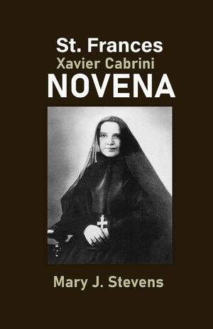 St. Frances Xavier Cabrini Novena: Seeking Intercession for Immigrants and the Sick image number 0