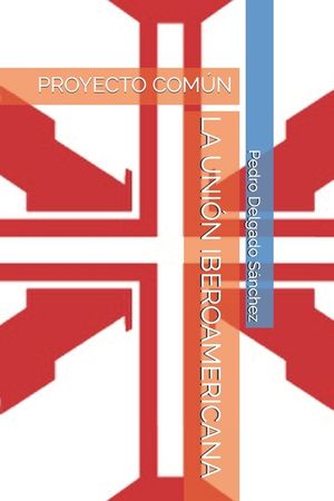 La Uni&oacute;n Iberoamericana: Proyecto Com&uacute;n image number 0