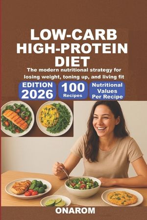 Low-Carb, High-Protein Diet: The modern nutritional strategy for losing weight, toning up, and living fit image number 0