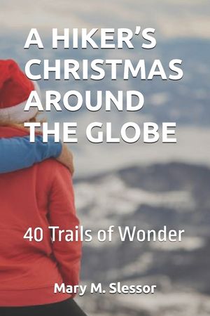 A Hiker's Christmas Around the Globe: 40 Trails of Wonder image number 0