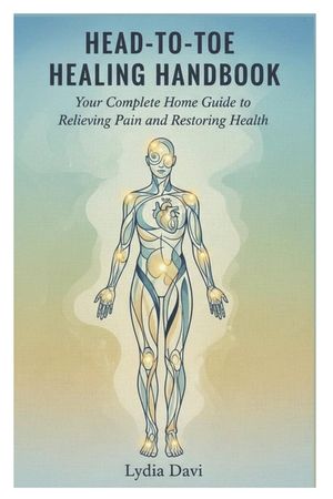 Head-to-Toe Healing Handbook: Your Complete Home Guide to Relieving Pain and Restoring Health image number 0