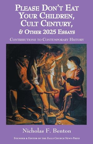 Please Don't Eat Your Children, Cult Century, & Other 2025 Essays: Contributions to Contemporary History image number 0