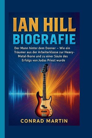 Ian Hill Biografie: Der Mann hinter dem Donner - Wie ein Tr&auml;umer aus der Arbeiterklasse zur Heavy-Metal-Ikone und zu einer S&auml;ule des Erfolgs von Judas image number 0