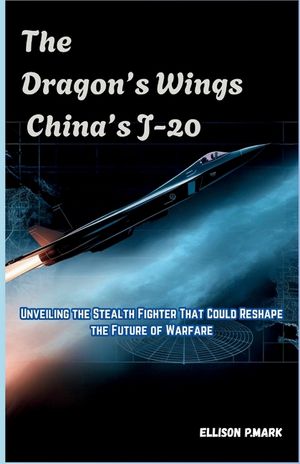 The Dragon's Wings: China's J-20: Unveiling the Stealth Fighter That Could Reshape the Future of Warfare image number 0