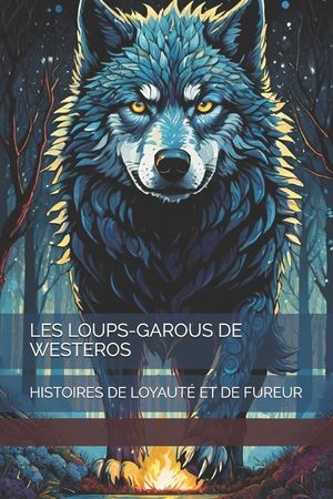Les Loups-Garous de Westeros: Histoires de Loyaut&eacute; Et de Fureur image number 0