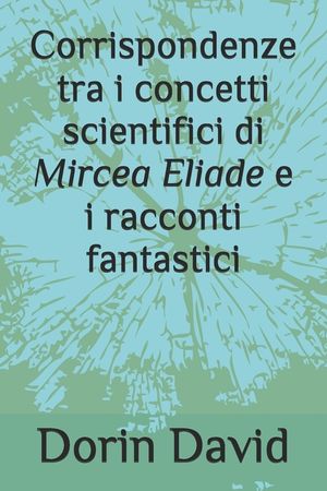 Corrispondenze tra i concetti scientifici di Mircea Eliade e i racconti fantastici image number 0