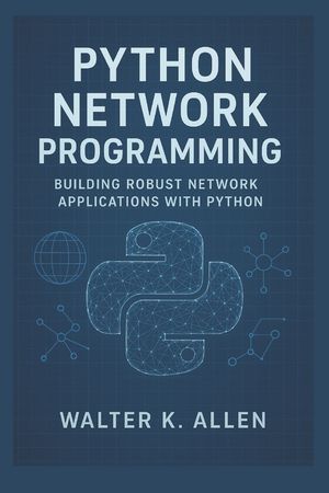 Python Network Programming: Building Robust Network Applications with Python image number 0
