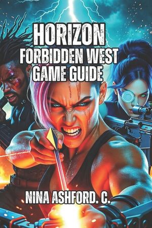 Horizon Forbidden West Game Guide: Optimize Your Arsenal, Perfect Your Skills, and Achieve Endgame Dominance image number 0