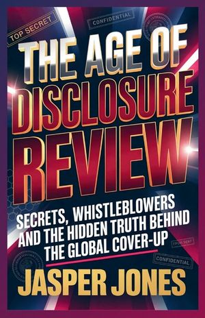 The Age of Disclosure Review: Secrets, Whistleblowers and the Hidden Truth Behind the Global Cover up image number 0