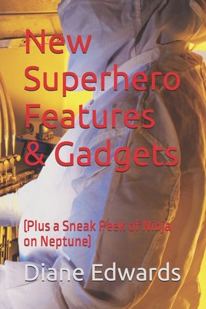 New Superhero Features & Gadgets: (Plus a Sneak Peek of Ninja on Neptune) image number 0